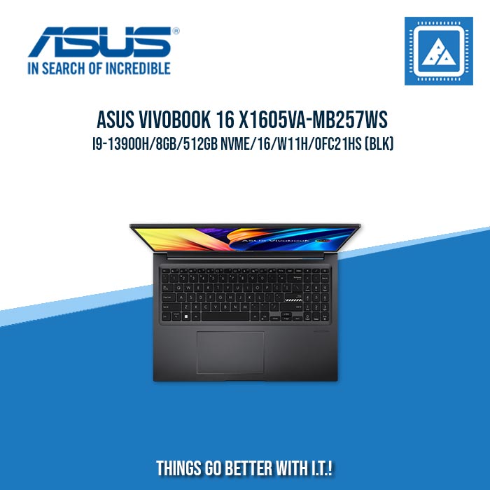 ASUS VIVOBOOK 16 X1605VA-MB257WS I9-13900H/8GB/512GB NVME | BEST FOR STUDENTS AND FREELANCERS LAPTOP ASUS VIVOBOOK 16 X1605VA-MB257WS I9-13900H/8GB/512GB NVME | BEST FOR STUDENTS AND FREELANCERS LAPTOP